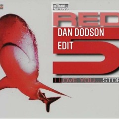 Red 5 I Love You Stop ( DAN DODSON - EDIT  )