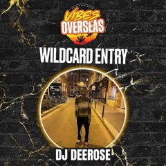 #VIBESOVERSEAS - DJ Deerose Wildcard Mix