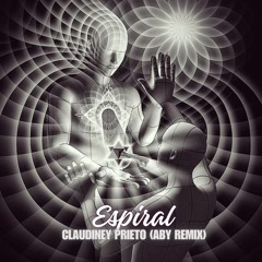 Claudiney Prieto - Espiral (Aby Remix) FREE DOWNLOAD