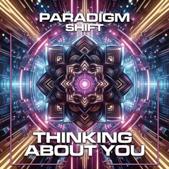 Paradigm Shift - Thinkin' About You (free download)