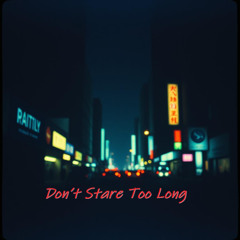 Don’t Stare Too Long