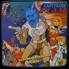 Capitaine Flam (Esteban Desigual Remix)