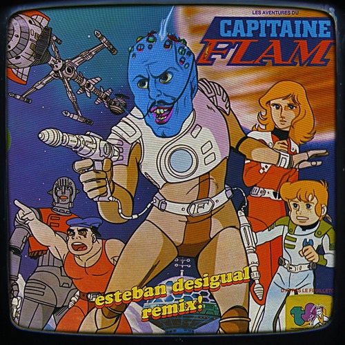 Stream Capitaine Flam (Esteban Desigual Remix) by Esteban Desigual | Listen  online for free on SoundCloud