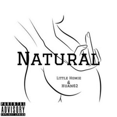 NATURAL Little homie & Huan62  Yo se que te han tirao’ y yo loco por cachar par’ de gente Mueve ese