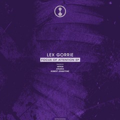 LEX GORRIE – FOCUS OF ATTENTION EP