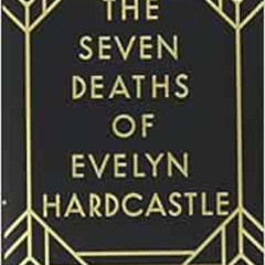 READ PDF 📩 The Seven Deaths of Evelyn Hardcastle: Winner of the Costa First Novel Aw