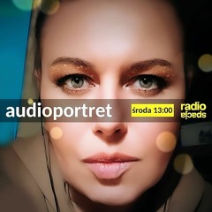 AUDIOPORTRET #99 [radio show] x radiospacja [24-05-2023]