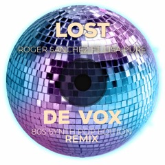 Roger Sanchez ft. Lisa Pure - Lost ( De Vox 80s Synth Pop Remix ) Disco Edition 2022