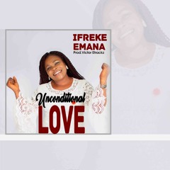 Unconditional Love by Ifreke Emana