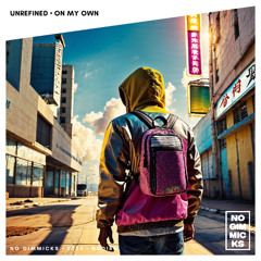 UNREFINED - On My Own