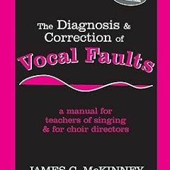 [Free Ebook] The Diagnosis and Correction of Vocal Faults: A Manual for Teachers of Singing and