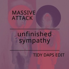 Massive Attack - Unfinished Sympathy (Tidy Daps Edit)**FREE DOWNLOAD**