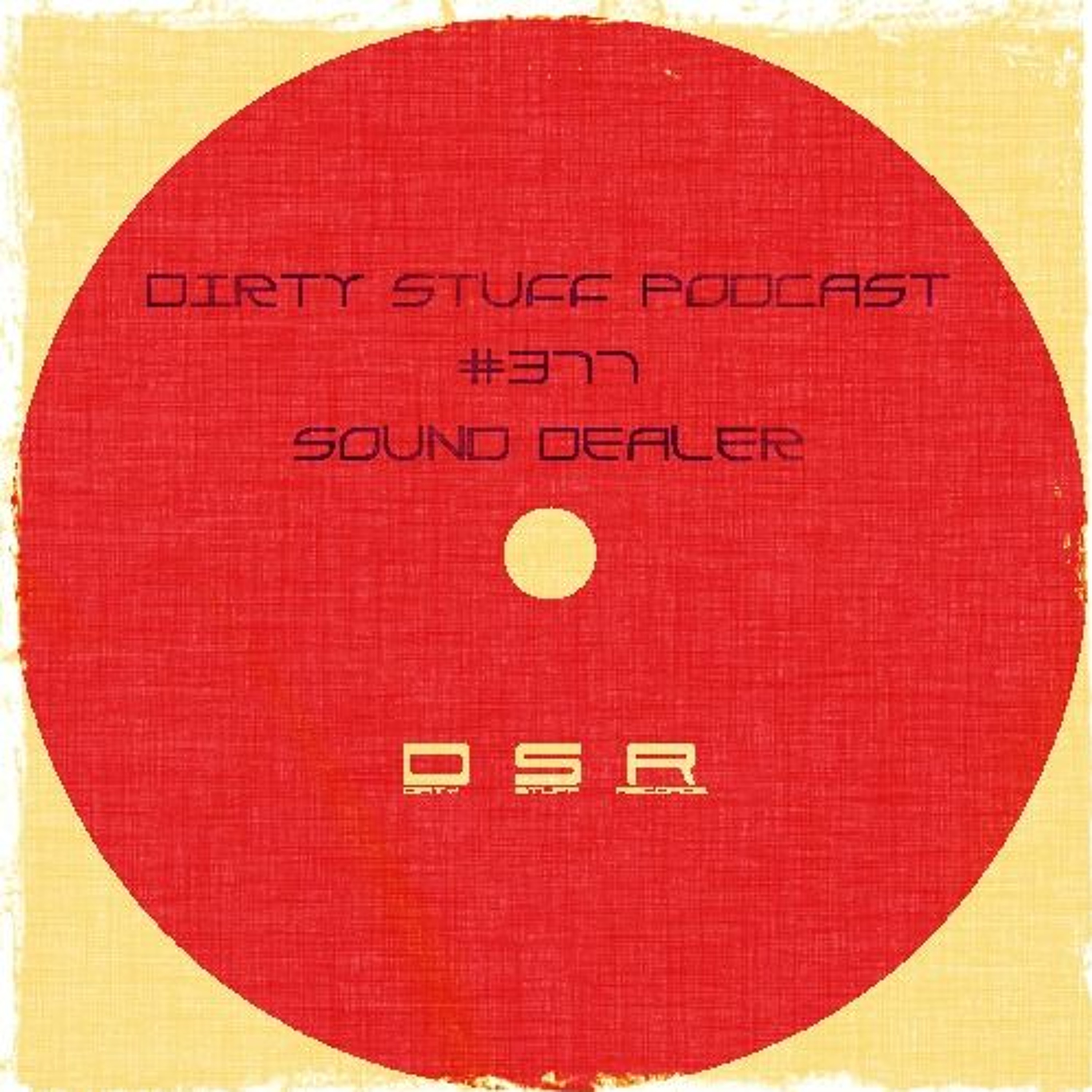 Dirty Stuff Podcast #377 | Sound Dealer | 05.09.2023 episode artwork