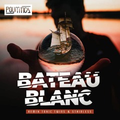 Remix Bateau Blanc Toxic Twins & Stainless By POUMTICA[FREE DOWNLOAD]