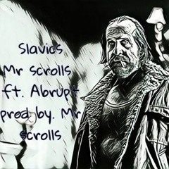 Mr Scrolls X Abrupt - Slavics