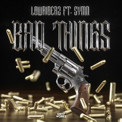 Lowriderz ft. SYMN - Bad Things