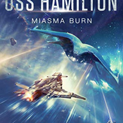 View EPUB 🖊️ USS Hamilton: Miasma Burn by  Mark Wayne McGinnis [KINDLE PDF EBOOK EPU