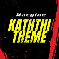 Kaththi Theme - Swordofdestiny! (Macgine Remix)