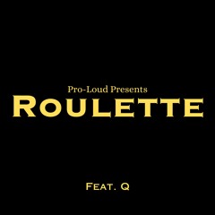 Roulette. 1 (Feat. Q)