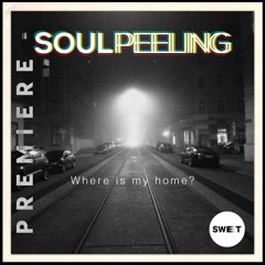 PREMIERE : Soulpeeling - Where is my home? (Original Club Mix)
