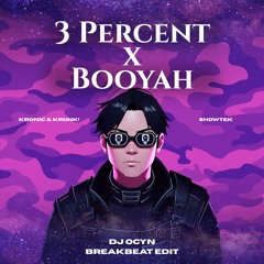 3 Percent x Booyah - DJ Ocyn (Breakbeat Edit)