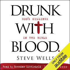 [Download] EPUB 💓 Drunk with Blood: God's Killings in the Bible by  Steve Wells,Bren