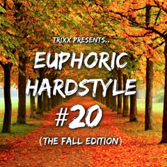 Euphoric Hardstyle Mix #20 (The Fall Edition) (Mixed By TrixX)