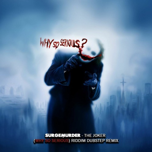 SURGEMURDER - THE JOKER (WHY SO SERIOUS) RIDDIM DUBSTEP REMIX