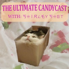 [THE ULTIMATE CANDYCAST] with 丂卄丨尺ㄥ乇ㄚ 丂卄ㄖㄒ