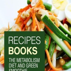 ⚡PDF ❤ Recipes Books: The Metabolism Diet and Green Smoothie Goodness