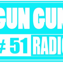 GUN GUN RADIO 51『衝撃の事実』