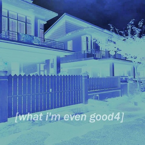 what i'm even good4 ft. burnout [prod @dash]