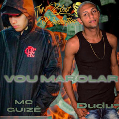 Vou Marolar (mc guize mc dudu7)