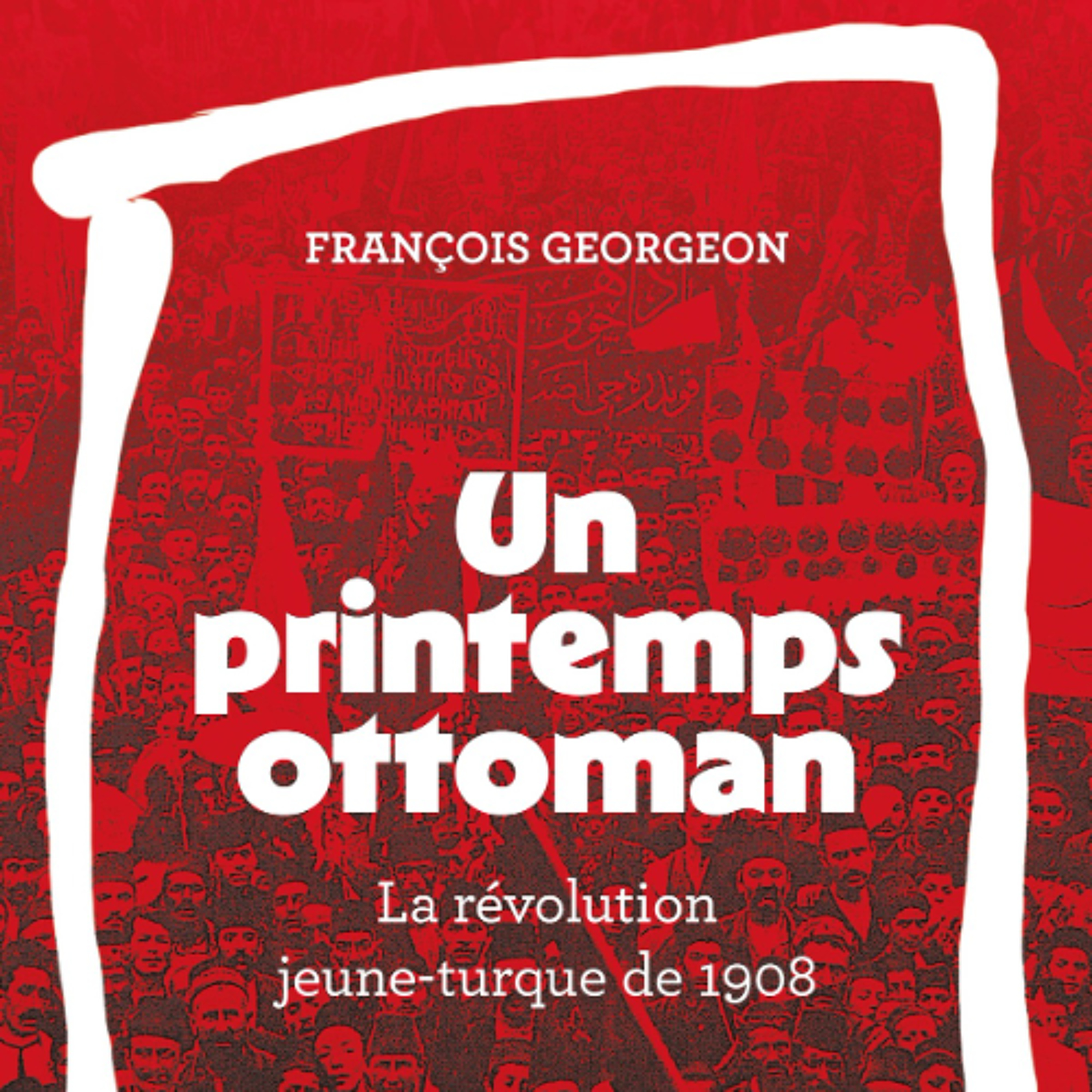 Chemins d'histoire-La révolution jeune-turque de 1908, avec F. Georgeon-09.03.26