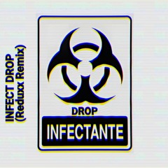Infect Drop - Drop Infectante (Reduxx Remix)