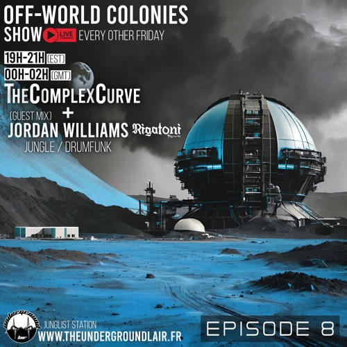 Off-World Colonies Ep. 8 | The Underground Lair Radio | Jordan Williams 2nd hour guest mix 01.10.25