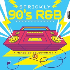 STRICKLY 90's R&B by OJ #REUPLOAD