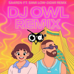 Saaren ft Sami Low - Didar Remix DJ OWL