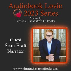 Audiobook Lovin 2023 Series - S9 Ep 2 - Narrator Sean Pratt