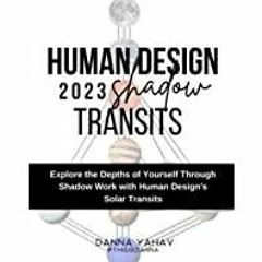 <<Read> Human Design Shadow Transits: 2023: Explore the Depths of Yourself through Shadow Work with