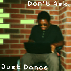 Don't Ask, Just Dance
