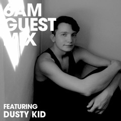 6AM Guest Mix: Dusty Kid