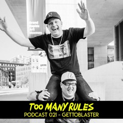 Too Many Rules Podcast 021 - Gettoblaster