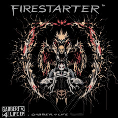 FireStarter - Gabber 4 life