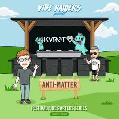 🚫⚛️ ♫ Kvrot - Anti-Matter ♫ ⚛️ 🚫 🔥Festival Firestarters Series🔥