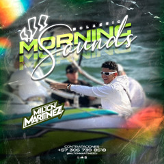 MORNING SOUNDS - MILTON MARTINEZ 2023