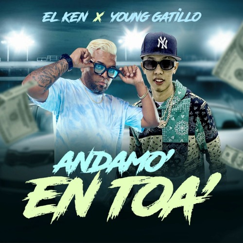 Young Gatillo Ft Ken - Andamo En Toa