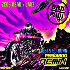 Lights Go Down (Peekaboo Remix)  (BadMuti†ReRub)