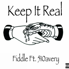 Keep It Real-Fiddle Ft. 510Avery