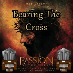 Bearing The Cross (The Passion Of The Christ) Organ Cover